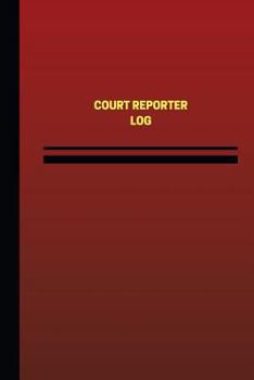 Paperback Court Reporter Log (Logbook, Journal - 124 pages, 6 x 9 inches): Court Reporter Logbook (Red Cover, Medium) Book