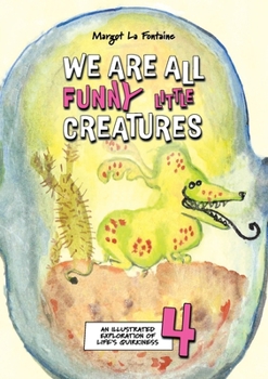 Paperback We Are All Funny Little Creatures 4: An illustrated exploration of life's quirkiness Book