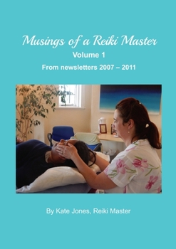 Paperback Musings of a Reiki Master volume 1: From newsletters 2007 - 2011 Book
