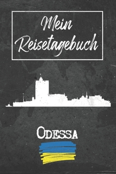 Mein Reisetagebuch Odessa: 6x9 Reise Journal I Notizbuch mit Checklisten zum Ausfüllen I Perfektes Geschenk für den Trip nach Odessa (Ukraine) für jeden Reisenden (German Edition)