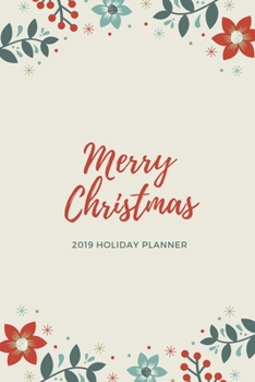 Paperback Merry Christmas 2019 Holiday Planner: Holiday Party Planner, Shopping List, Elf on the Shelf Ideas, Guest List, Christmas Card List, Christmas Day Pla Book