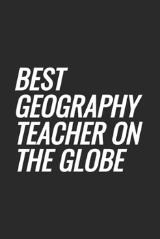 Paperback Best Geography Teacher On The Globe: Blank Lined Notebook Book