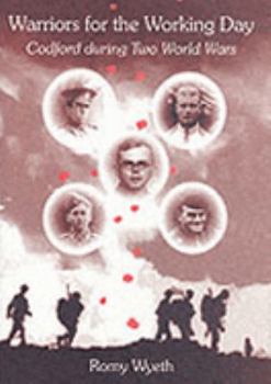 Hardcover Warriors for the Working Day : Codford During Two World Wars Book