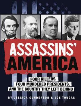 Paperback Assassins' America: Four Killers, Four Murdered Presidents, and the Country They Left Behind Book