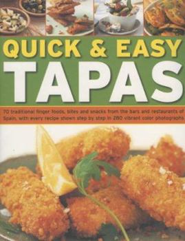 Paperback Quick & Easy Tapas: 70 Delicious Finger Foods from the Bars and Restaurants of Spain, Shown Step-By-Step in 300 Colour Photographs Book
