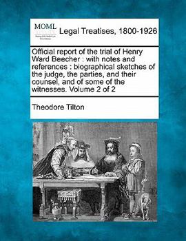 Paperback Official report of the trial of Henry Ward Beecher: with notes and references: biographical sketches of the judge, the parties, and their counsel, and Book