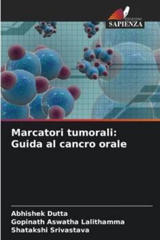 Marcatori tumorali: Guida al cancro orale (Italian Edition)