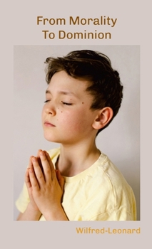 From Morality to Dominion: The Ascent to Absolute Morality