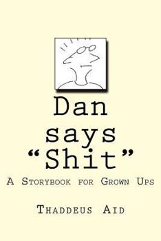 Paperback Dan says Shit: A Storybook for Grown Ups Book