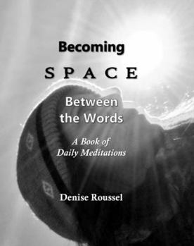 Paperback Becoming Space Between the Words: A Book of Daily Meditations Book