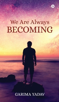 We Are Always Becoming