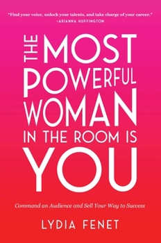 Hardcover The Most Powerful Woman in the Room Is You: Command an Audience and Sell Your Way to Success Book