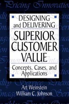 Hardcover Designing and Delivering Superior Customer Value Book