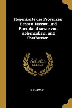 Paperback Regenkarte der Provinzen Hessen-Nassau und Rheinland sowie von Hohenzollern und Oberhessen. [German] Book