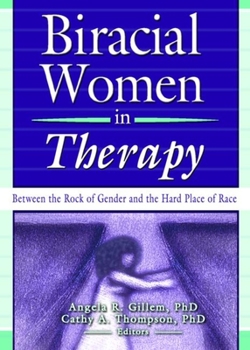 Hardcover Biracial Women in Therapy: Between the Rock of Gender and the Hard Place of Race Book