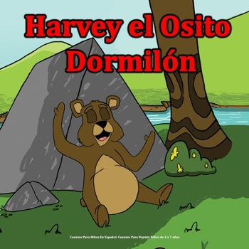 Paperback Harvey el Osito Dormilón: Cuentos Para Niños En Español. Cuentos Para Dormir Niños de 2 a 7 años [Spanish] Book