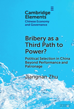 Hardcover Bribery as a Third Path to Power?: Political Selection in China Beyond Performance and Patronage Book