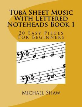 Paperback Tuba Sheet Music With Lettered Noteheads Book 1: 20 Easy Pieces For Beginners Book