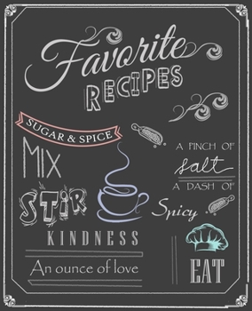 Favorite Recipes: amazing recipe notebook journal for adult great gift for mom to write in everyday or weekly special recipes and notes, gift cooking book for cook lovers chef
