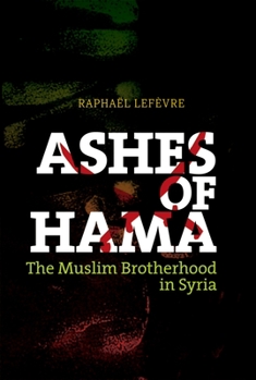 Hardcover Ashes of Hama: The Muslim Brotherhood in Syria Book