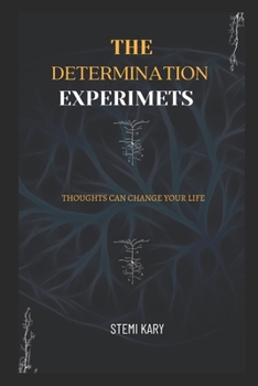 Paperback The Determination Experiments: Thoughts Can Change Your Life Book