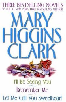 Hardcover Mary Higgins Clark Omnibus: Let Me Call You Sweetheart; I'll Be Seeing You; Remember Me Book