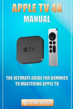 Paperback Apple TV 4K Manual: The Ultimate Guide for Dummies to Mastering Apple TV Book