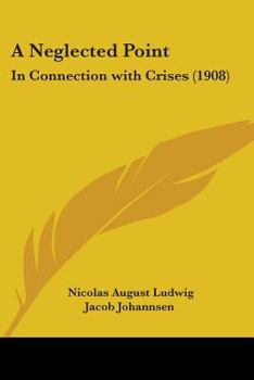 Paperback A Neglected Point: In Connection with Crises (1908) Book