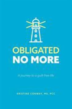 Paperback Obligated No More: A journey to a guilt free life Book