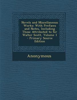 Paperback Novels and Miscellaneous Works: With Prefaces and Notes, Including Those Attributed to Sir Walter Scott, Volume 1 Book