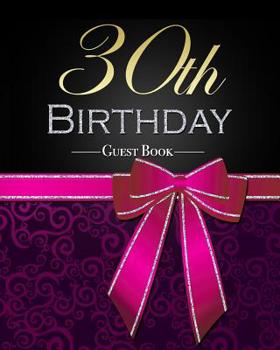 Paperback 30th Birthday Guest Book: Beautiful Fuchsia and Silver Glitter Bow Ribbon Design Birthday Party Guestbook Table Decoration Book and Practical Me Book