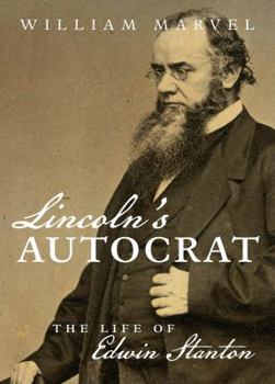 Lincoln's Autocrat: The Life of Edwin Stanton (Civil War America) - Book  of the Civil War America