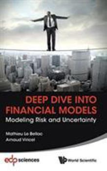Hardcover Deep Dive Into Financial Models: Modeling Risk and Uncertainty Book