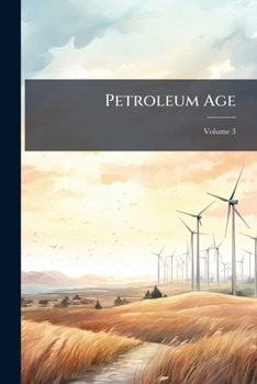 Paperback Petroleum Age; Volume 3 Book
