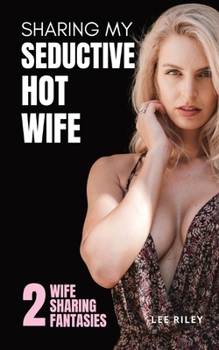 Paperback Sharing My Seductive Hot Wife: Erotica Collection Book