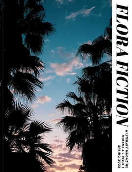 Paperback Flora Fiction Literary Magazine Spring 2023: Volume 4 Issue 1 Book