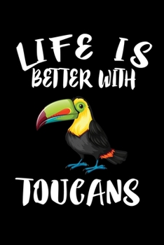 Paperback Life Is Better With Toucans: Animal Nature Collection Book