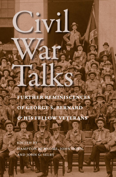 Hardcover Civil War Talks: Further Reminiscences of George S. Bernard and His Fellow Veterans Book