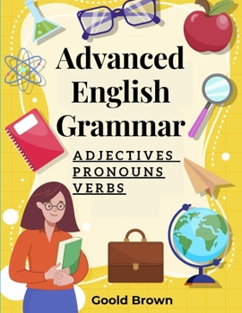 Paperback Advanced English Grammar: Adjectives, Pronouns, and Verbs Book