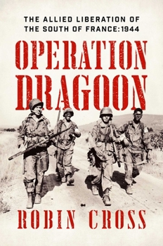 Hardcover Operation Dragoon: The Allied Liberation of the South of France: 1944 Book