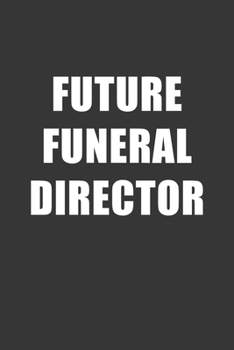 Paperback Future Funeral Director Notebook: Lined Journal, 120 Pages, 6 x 9, Affordable Gift For Student, Future Dream Job Journal Matte Finish Book