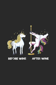 Before Wine After Wine: Funny Unicorn Before Wine After Wine Dancing Pole Journal/Notebook Blank Lined Ruled 6x9 100 Pages