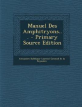 Paperback Manuel Des Amphitryons... - Primary Source Edition [French] Book
