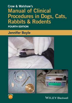 Paperback Crow and Walshaw's Manual of Clinical Procedures in Dogs, Cats, Rabbits and Rodents Book