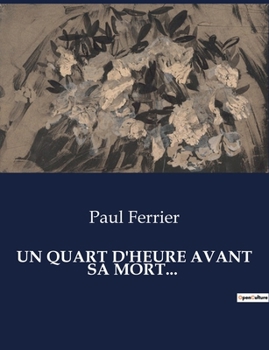 Paperback Un Quart d'Heure Avant Sa Mort... [French] Book