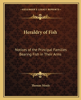 Paperback Heraldry of Fish: Notices of the Principal Families Bearing Fish in Their Arms Book