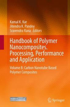 Paperback Handbook of Polymer Nanocomposites. Processing, Performance and Application: Volume B: Carbon Nanotube Based Polymer Composites Book