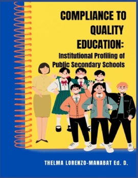 Paperback Compliance to Quality Education: Institutional Profiling of Public Secondary Schools Book