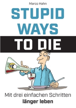 Paperback Stupid ways to die: Mit drei einfachen Schritten länger leben [German] Book