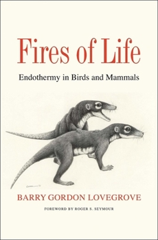 Hardcover Fires of Life: Endothermy in Birds and Mammals Book